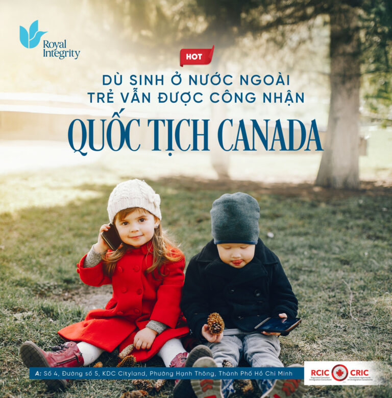 Canada - Con sinh ở nước ngoài vẫn được nhận quốc tịch